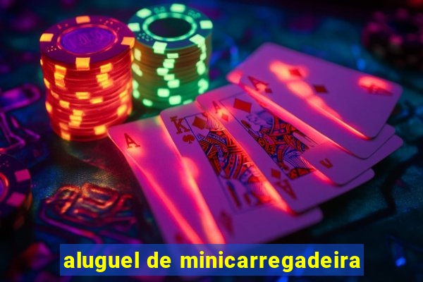 aluguel de minicarregadeira